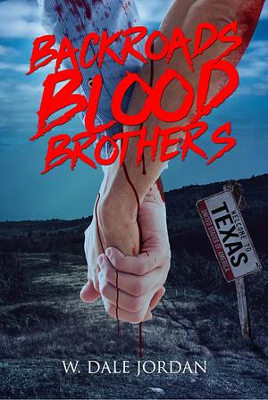 Backroads Blood Brothers by W. Dale Jordan