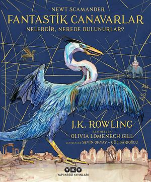 Fantastik Canavarlar Nelerdir, Nerede Bulunurlar? by J.K. Rowling