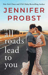 All Roads Lead to You by Jennifer Probst