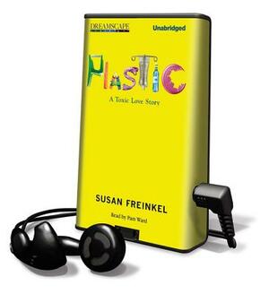 Plastic: A Toxic Love Story by Susan Freinkel