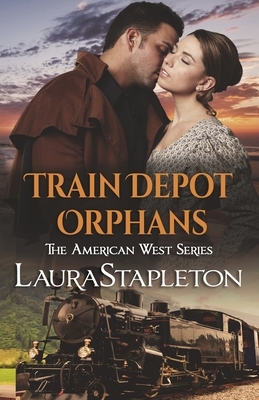 Train Depot Orphans: An Orphan Train Story by Laura Stapleton