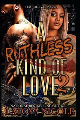 A Ruthless Kind of Love 2 by Latoya Nicole