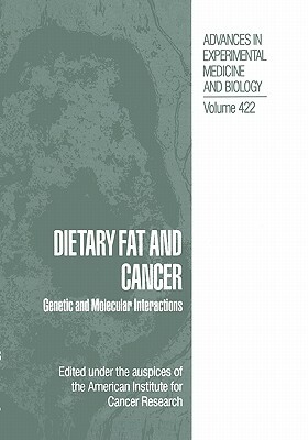 Dietary Fat and Cancer: Genetic and Molecular Interactions by 