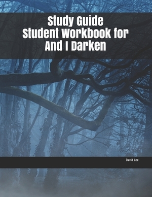 Study Guide Student Workbook for And I Darken by David Lee