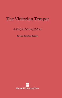The Victorian Temper by Jerome H. Buckley