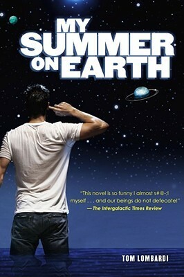 My Summer on Earth by Tom Lombardi