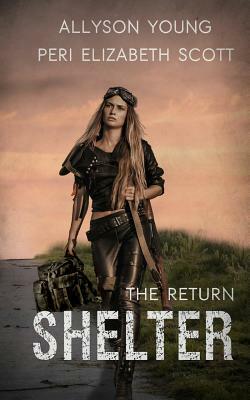 Shelter: the return by Peri Elizabeth Scott, Allyson Young