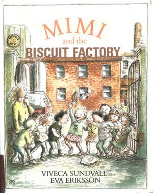 Mimi and the Biscuit Factory by Viveca Sundvall, Eva Eriksson