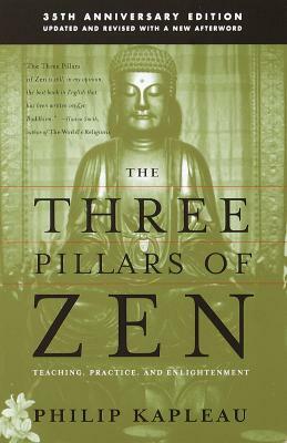The Three Pillars of Zen: Teaching, Practice, and Enlightenment by Roshi P. Kapleau