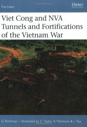 Viet Cong and NVA Tunnels and Fortifications of the Vietnam War by Gordon L. Rottman