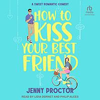 How to Kiss Your Best Friend by Jenny Proctor