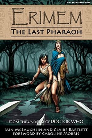 Erimem: The Last Pharaoh by Caroline Morris, Paul Mudie, Claire Bartlett, Iain McLaughlin