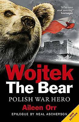 Wojtek the Bear: Polish War Hero by Neal Ascherson, Aileen Orr