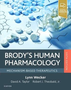 Brody's Human Pharmacology: Mechanism-Based Therapeutics by Lynn Wecker