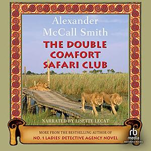 The Double Comfort Safari Club by Alexander McCall Smith