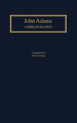 John Adams: A Bibliography by John E. Ferling