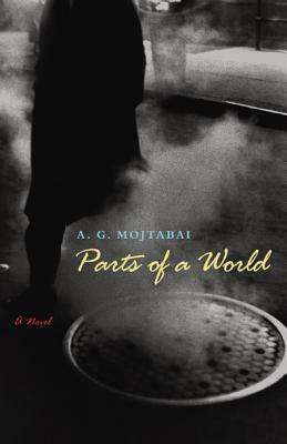 Parts of a World by A. G. Mojtabai