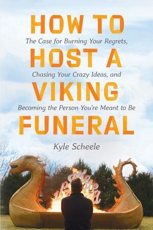 How to Host a Viking Funeral by Kyle Scheele