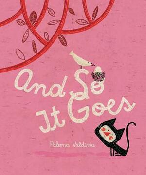 And So It Goes by Paloma Valdivia