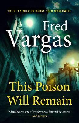 This Poison Will Remain by Fred Vargas