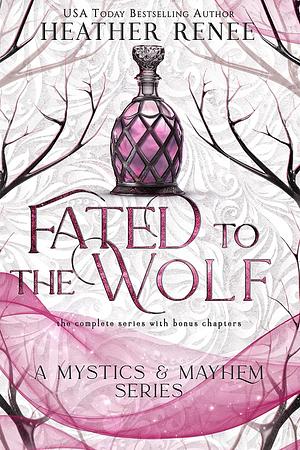 Fated to the Wolf: The Complete Series by Heather Renee