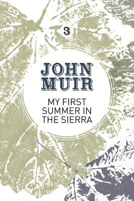 My First Summer in the Sierra: The nature diary of a pioneering environmentalist by John Muir
