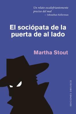 Sociopata de la Puerta de Al Lado, El by Martha Stout