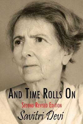 And Time Rolls on by Savitri Devi, Savitri