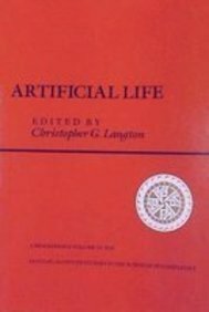 Artificial Life: Proceedings Of An Interdisciplinary Workshop On The Synthesis And Simulation Of Living Systems by Christopher G. Langton, Christopher G. Langton