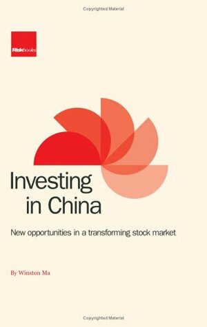 Investing in China: New Opportunities in a Transforming Stock Market by Winston Ma