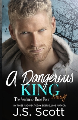 A Dangerous King Kristoff by J. S. Scott