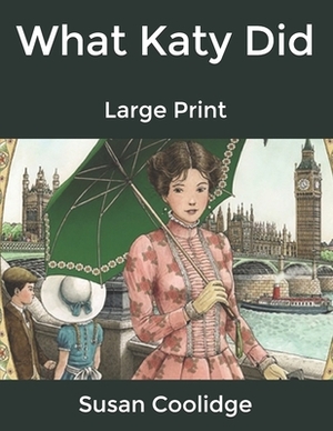 What Katy Did: Large Print by Susan Coolidge