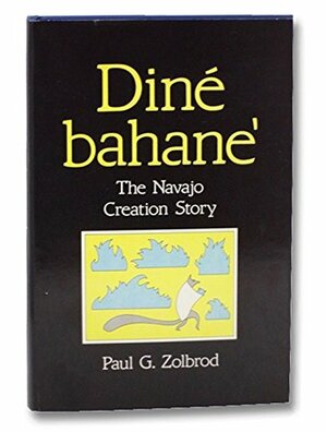 Dine Bahane': The Navajo Creation Story by Paul G. Zolbrod