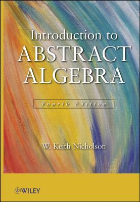 Abstract Algebra 4e by W. Keith Nicholson