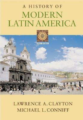 A History of Modern Latin America With Infotrac by Michael L. Conniff, Lawrence A. Clayton