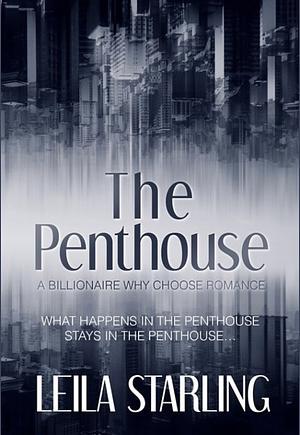 The Penthouse: A Why Choose Billionaire Romance by Leila Starling