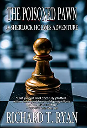 The Poisoned Pawn: A Sherlock Holmes Adventure by Richard T. Ryan, Richard T. Ryan