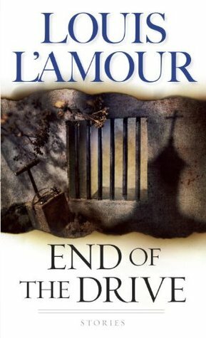 End of the Drive by Louis L'Amour