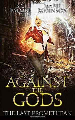 Against the Gods by B.C. Palmer
