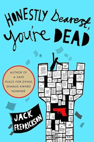 Honestly Dearest, You're Dead by Jack Fredrickson