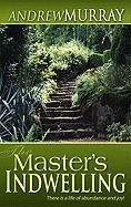 The Master's Indwelling by Andrew Murray