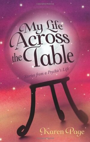 My Life Across the Table: Stories from a Psychic's Life by Karen Page