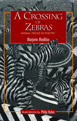 A Crossing of Zebras: Animal Packs in Poetry by Marjorie Maddox