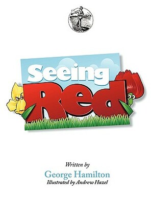 Seeing Red: Story Seeds Vol 1 by George Hamilton