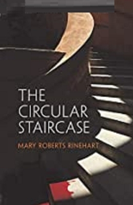 The Circular Staircase Illustrated by Mary Roberts Rinehart