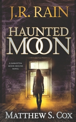Haunted Moon by Matthew S. Cox, J.R. Rain