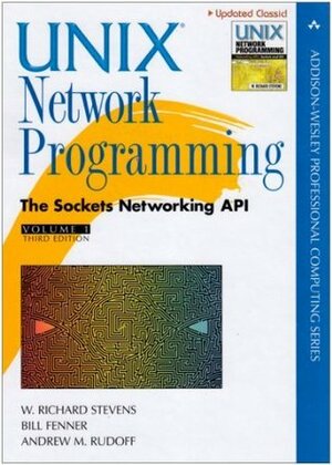 UNIX Network Programming, Volume 1: The Sockets Networking API by Andrew M. Rudoff, Bill Fenner, W. Richard Stevens
