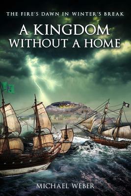 A Kingdom Without a Home by Michael A. Weber
