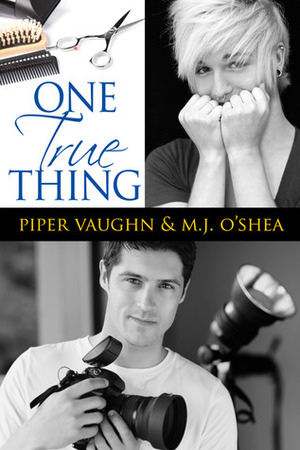 One True Thing by Piper Vaughn, M.J. O'Shea