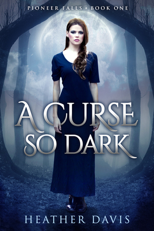 A Curse So Dark by Heather Davis